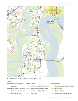 10.2 Street Infrastructure Plan

be

rt

al

l

kw

carteret street

ro

sm

ar
sp

ay

Historic District
(Yellow Parcels)

Se
pa a i s
rk la
w nd
ay

Allison Road

Ribaut Road

la dy ’s is la
nd dri ve

SSStreet Infrastructure Plan Sectors 2 & 3

LEGEND

C i t y O f B e a u f o r t , S C | C i v i c M a s t e r P l a n 207

 
