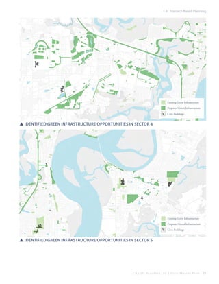1.4 Transect-Based Planning

Existing Green Infrastructure
Proposed Green Infrastructure
Civic Buildings

SSIdentified green infrastructure opportunities In Sector 4

Existing Green Infrastructure
Proposed Green Infrastructure
Civic Buildings

SSIdentified green infrastructure opportunities In sector 5

City Of Beaufor t, SC | Civic Master Plan

21

 