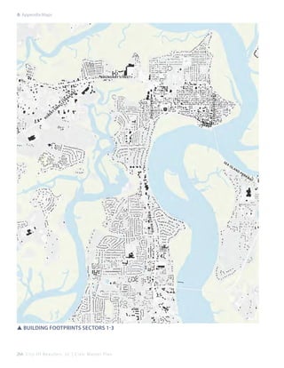 A: Appendix:Maps

Boundary Street

rt

ls

ay

Carteret STreet

be

al

w

Ribaut Road

Ro

sm

rk
pa

se

R ib au
d
t R oa

SSBuilding Footprints Sectors 1-3

264 C i t y O f B e a u f o r t , S C | C i v i c M a s t e r P l a n

a

isl

an

d

pa
r

kw

ay

 