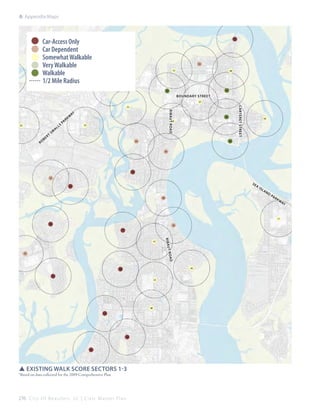 A: Appendix:Maps

		
		Car-Access Only
		Car Dependent
		Somewhat Walkable
		Very Walkable
		Walkable
		
1/2 Mile Radius
Boundary Street

rt

ls

ay

Carteret STreet

be

al

w

Ribaut Road

Ro

sm

rk
pa

se

R ib au
d
t R oa

SSExisting Walk Score Sectors 1-3

*Based on data collected for the 2009 Comprehensive Plan

276 C i t y O f B e a u f o r t , S C | C i v i c M a s t e r P l a n

a

isl

an

d

pa
r

kw

ay

 