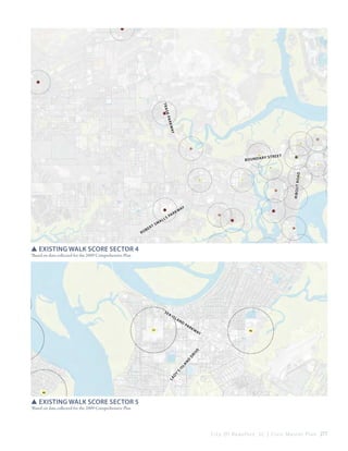 

Tra
ark
sk p
way
t
r y St r ee

Ri bo u t Ro
ad

B o u n da

Ro

be

s
rt

ma

ll

ar
sp

kw

ay

SSExisting Walk Score Sector 4

*Based on data collected for the 2009 Comprehensive Plan

ai

sl

an

d

pa
r

kw

ay

La

dy

’s

is

la

nd

dr

iv

e

se

SSExisting Walk Score Sector 5

*Based on data collected for the 2009 Comprehensive Plan

C i t y O f B e a u f o r t , S C | C i v i c M a s t e r P l a n 277

 