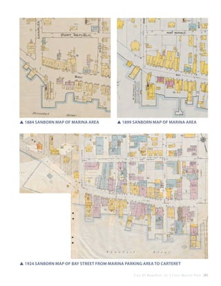 

SS1884 Sanborn Map of Marina Area

SS1899 Sanborn Map of Marina Area

SS1924 Sanborn Map of Bay Street from Marina Parking Area to Carteret
C i t y O f B e a u f o r t , S C | C i v i c M a s t e r P l a n 283

 
