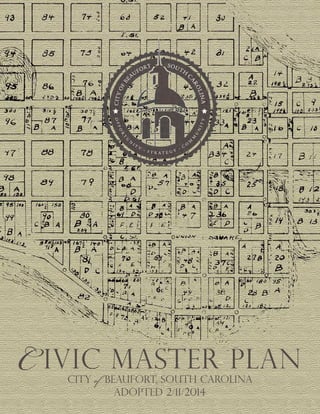 Adopted 2/11/2014
C ivic master plan
CITY of BEAUFORT, south carolina
 