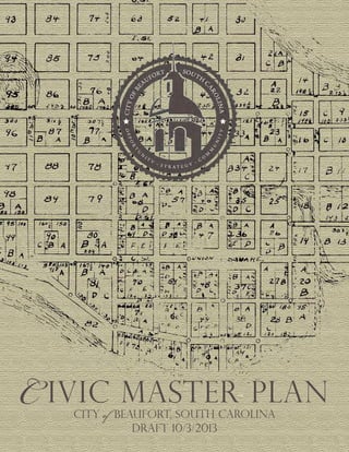 Draft 10/3/2013
C ivic Master plan
CITY of BEAUFORT, south carolina
 