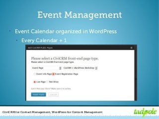 CiviCRM for Contact Management, WordPress for Content Management
Event Management
• Event Calendar organized in WordPress
...