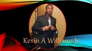 Kevin A Williams Jr
 