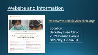 http://www.berkeleyfreeclinic.org/
Location:
Berkeley Free Clinic
2339 Durant Avenue
Berkeley, CA 94704
 