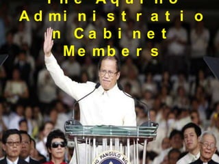 The Aquino Administration Cabinet Members 