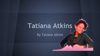 Tatiana Atkins
By Tatiana Atkins

 
