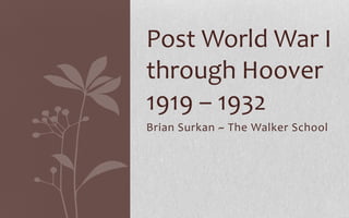 Brian Surkan ~ The Walker School Post World War I through Hoover1919 – 1932 
