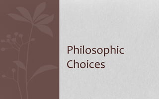 Philosophic Choices