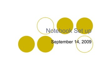 Notebook Set up September 14, 2009 