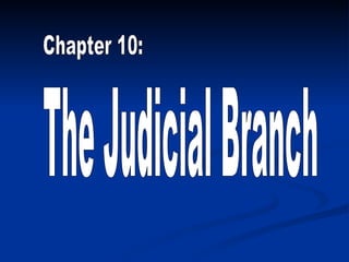 Chapter 10: The Judicial Branch 