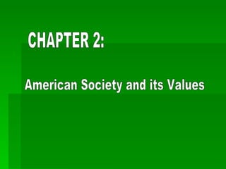 CHAPTER 2: American Society and its Values 