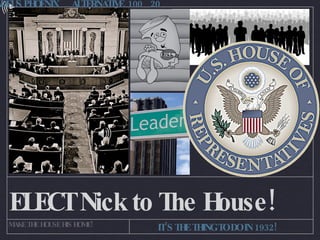 ELECT Nick to The House! MAKE THE HOUSE HIS HOME! IT’S THE THING TO DO IN 1932! 1901 3:13 PHOENIX WOLFGANG AMADEUS PHOENIX ALTERNATIVE 100 20 