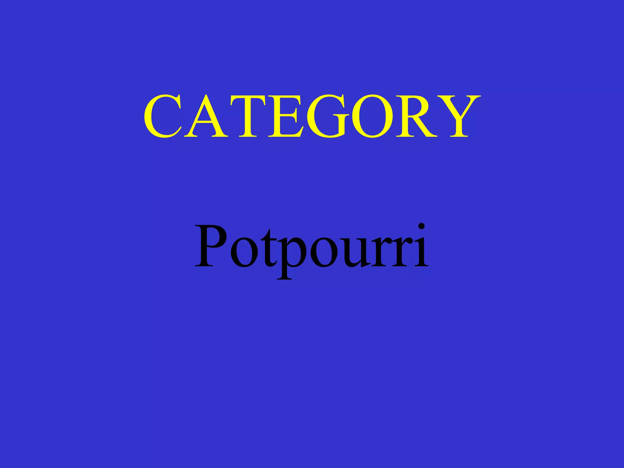 CATEGORY
Potpourri
 