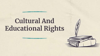Cultural And
Educational Rights
 