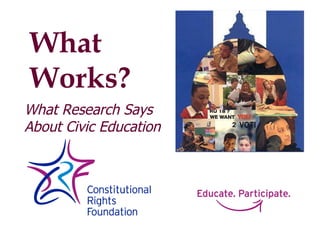 What Research Says About Civic Education What Works? 