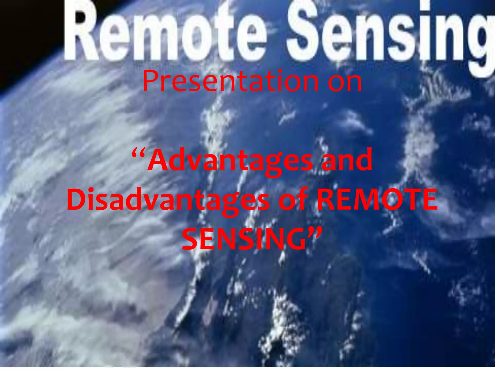 Advantages and disadvantages of Remote Sensing | PPTX