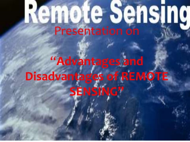 Advantages And Disadvantages Of Remote Sensing