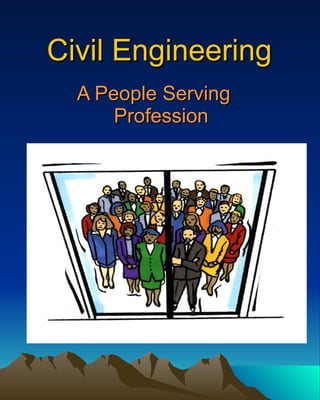 Civil Engineering A People Serving Profession 