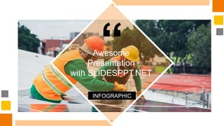 Awesome
Presentation
with SLIDESPPT.NET
“
INFOGRAPHIC
 