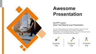 Awesome
Presentation
ALLPPT Layout
Clean Text Slide for your Presentation
You can simply impress your audience and add a unique zing and
appeal to your Presentations. Get a modern PowerPoint
Presentation that is beautifully designed. I hope and I believe that this
Template will your Time, Money and Reputation.
Contents
Title
Contents
Title
Contents
Title
 