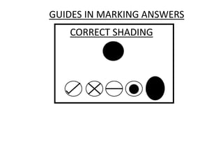 GUIDES IN MARKING ANSWERS
CORRECT SHADING
 