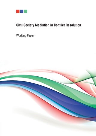 Civil Society Mediation in Conflict Resolution 
Working Paper 
 