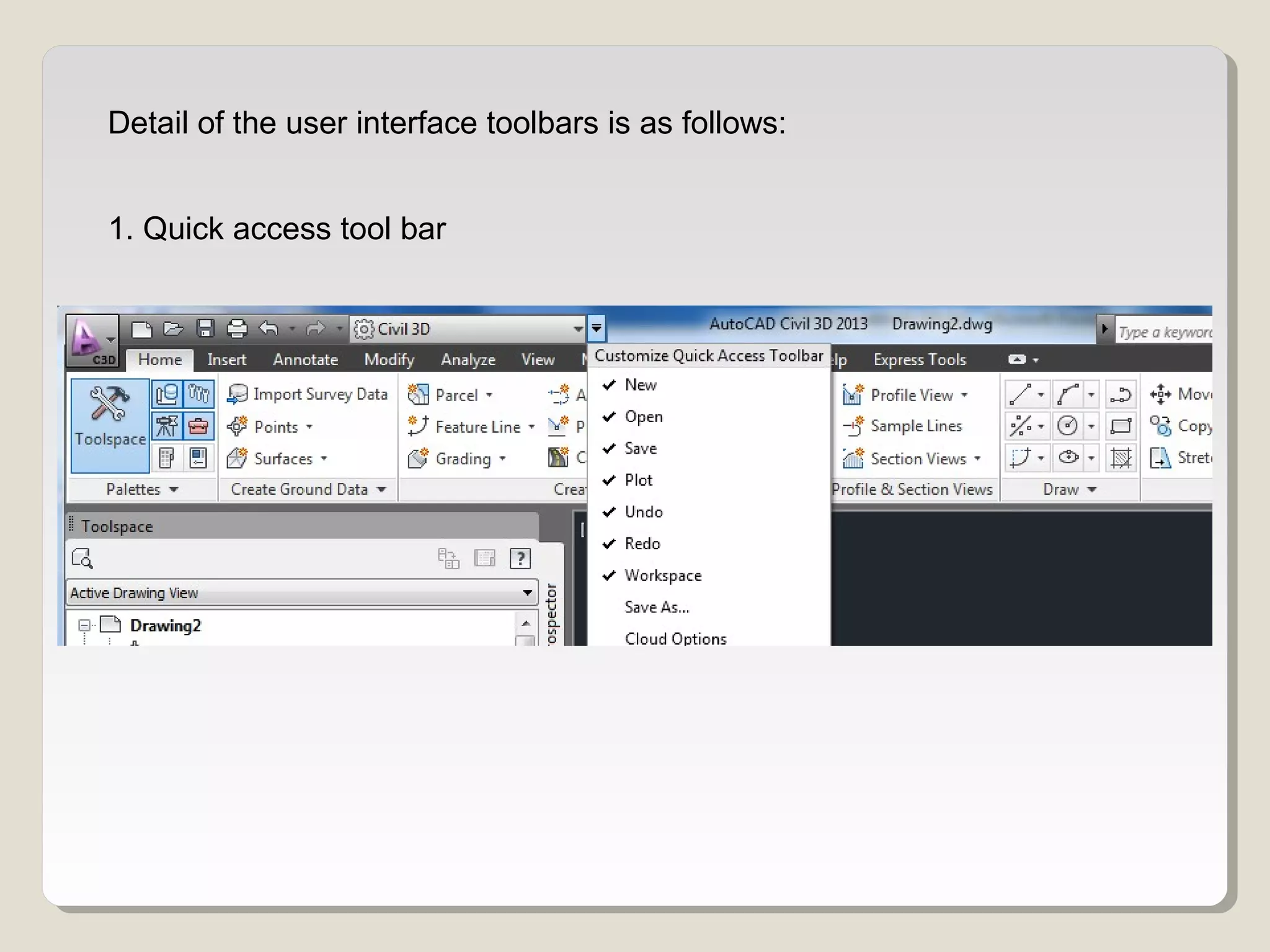 Detail of the user interface toolbars is as follows:
1. Quick access tool bar
 