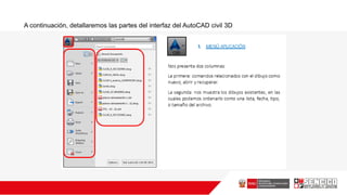 A continuación, detallaremos las partes del interfaz del AutoCAD civil 3D
 