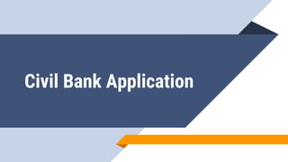Civil Bank Application
 