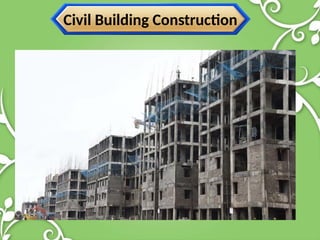 Civil Building Construction
 