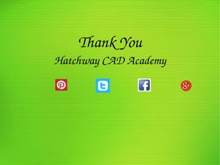 Thank You
Hatchway CAD Academy
 