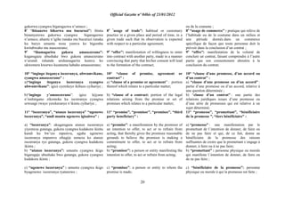 Official Gazette nº 04bis of 23/01/2012
20
gukorwa cyangwa bigaragazwa n‟umuco ;
8o
“ibisanzwe bikorwa mu bucuruzi”: ibintu
bimenyerewe gukorwa cyangwa bigaragazwa
n‟umuco, ahantu n‟igihe runaka mu bucuruzi runaka
ku buryo umuntu wese yumva ko bigomba
kwitabwaho mu masezerano;
9o
“ihamagarira gukora amasezerano”:
kugaragaza ubushake bwo gukora amasezerano
n‟urundi ruhande uruhamagarira kumva ko
ukwemera kwarwo kuzatuma habaho amasezerano;
10° “ingingo iteganya isezeranya, ubwumvikane,
cyangwa amasezerano” :
a)“ingingo iteganya isezeranya cyangwa
ubwumvikane”: igice cyerekeye ikibazo cyihariye ;
b)“ingingo y‟amasezerano”: igice kijyane
n‟inshingano zikomoka ku isezeranya cyangwa
urwunge rwayo yerekeranye n‟ikintu cyihariye ;
11° “isezeranya”, “utanze isezeranya” “ugenewe
isezeranya”, “undi muntu ugenewe igisabwa” :
a) “isezeranya”: ukugaragaza utanze isezeranya
yiyemeza gutanga, gukora cyangwa kudakora ikintu
kandi ku bw‟izo mpamvu, agaha ugenewe
isezeranya impamvu zihagije zemeza ko atanze
isezeranya ryo gutanga, gukora cyangwa kudakora
ikintu ;
b) “utanze isezeranya”: umuntu cyangwa ikigo
bigaragaje ubushake bwo gutanga, gukora cyangwa
kudakora ikintu ;
c) “ugenewe isezeranya” : umuntu cyangwa ikigo
byagenewe isezeranya ryatanzwe ;
8o “
usage of trade”: habitual or customary
practice in a given place and period of time, in a
given trade such that its observation is expected
with respect to a particular agreement;
9o
“offer”: manifestation of willingness to enter
into contract with another party, made in a manner
convincing that party that his/her consent will lead
to the formation of the contract;
10° “clause of promise, agreement or
contract” :
a) “clause of a promise or agreement” : portion
thereof which relates to a particular matter;
b) “clause of a contract: portion of the legal
relations arising from the promise or set of
promises which relates to a particular matter;
11° “promise”, “promisor”, “promisee”, “third
party beneficiary” :
a) “promise”: a manifestation by the promisor of
an intention to offer, to act or to refrain from
acting, that thereby gives the promisee reasonable
grounds to believe the promisor is making a
commitment to offer, to act or to refrain from
acting;
b) “promisor”: a person or entity manifesting the
intention to offer, to act or refrain from acting;
c) “promisee”: a person or entity to whom the
promise is made;
ou de la coutume ;
8o
“usage de commerce” : pratique qui relève de
l‟habitude ou de la coutume dans un milieu et
une période donnés dans un commerce
spécifique de façon que toute personne doit le
prévoir dans la conclusion d‟un contrat ;
9o
“offre”: manifestation de la volonté de
conclure un contrat, faisant comprendre à l‟autre
partie que son consentement aboutira à la
conclusion du contrat;
10° “clause d‟une promesse, d‟un accord ou
d‟un contrat” :
a) “clause d‟une promesse ou d‟un accord” :
partie d‟une promesse ou d‟un accord, relative à
une question déterminée ;
b) “clause d‟un contrat” : une partie des
relations juridiques issues d‟une promesse ou
d‟une série de promesses qui est relative à un
sujet déterminé;
11° “promesse”, “promettant”, “bénéficiaire
de la promesse ”, “tiers bénéficiaire” :
a) “promesse” : une manifestation par le
promettant de l´intention de donner, de faire ou
de ne pas faire et qui, de ce fait, donne au
bénéficiaire de la promesse des raisons
suffisantes de croire que le promettant s´engage à
donner, à faire ou à ne pas faire;
b) “promettant” : personne physique ou morale
qui manifeste l´intention de donner, de faire ou
de ne pas faire ;
c) “bénéficiaire de la promesse”: personne
physique ou morale à qui la promesse est faite ;
 
