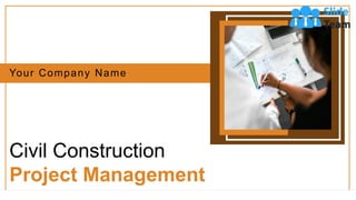 Civil Construction Project Management Powerpoint Presentation Slides | PPT