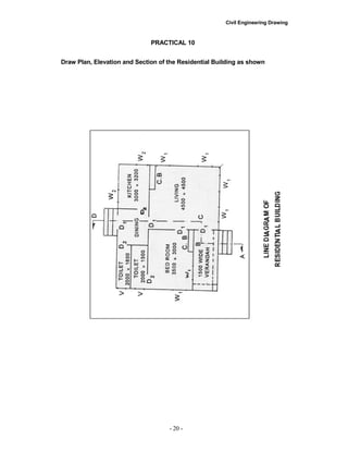 Civil Engineering Drawing
PRACTICAL 10
Draw Plan, Elevation and Section of the Residential Building as shown
- 20 -
 