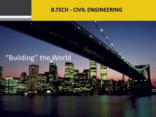 CIVIL ENGINEERING




“Building” the World
 