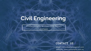 Civil Engineering
Professionally Written CDR Report
Sample
CONTACT US
email : infocdrsample@gmail.com
website: www.cdrsample.com.au
 