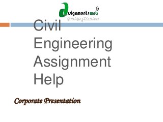 Civil
Engineering
Assignment
Help
Corporate Presentation

 