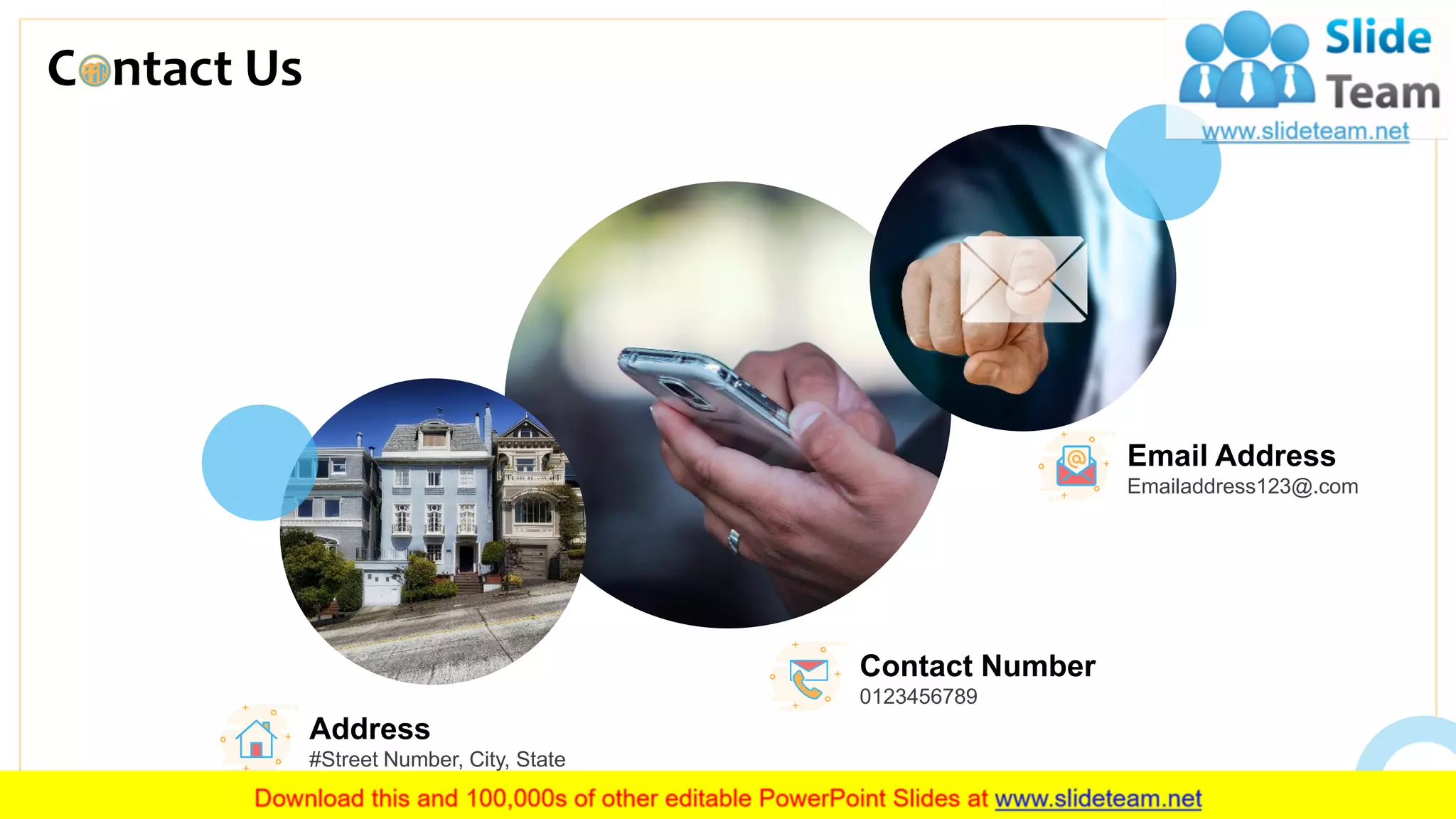 C ntact Us
20
Email Address
Emailaddress123@.com
Address
#Street Number, City, State
Contact Number
0123456789
 