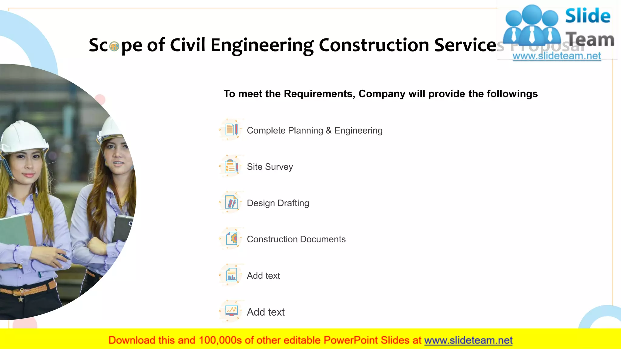 Sc pe of Civil Engineering Construction Services Proposal
5
To meet the Requirements, Company will provide the followings
Construction Documents
Design Drafting
Add text
Complete Planning & Engineering
Site Survey
Add text
 