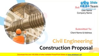 Civil Engineering
Construction Proposal
Submitted By:
User Name
Company Name
Submitted To:
Client Name & Address
 