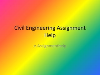 Civil Engineering Assignment
Help
e-Assignmenthelp
 