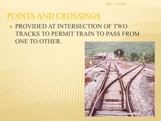  PROVIDED AT INTERSECTION OF TWO
TRACKS TO PERMIT TRAIN TO PASS FROM
ONE TO OTHER.
POINTS AND CROSSINGS
31
SPCE 8/17/2015
 