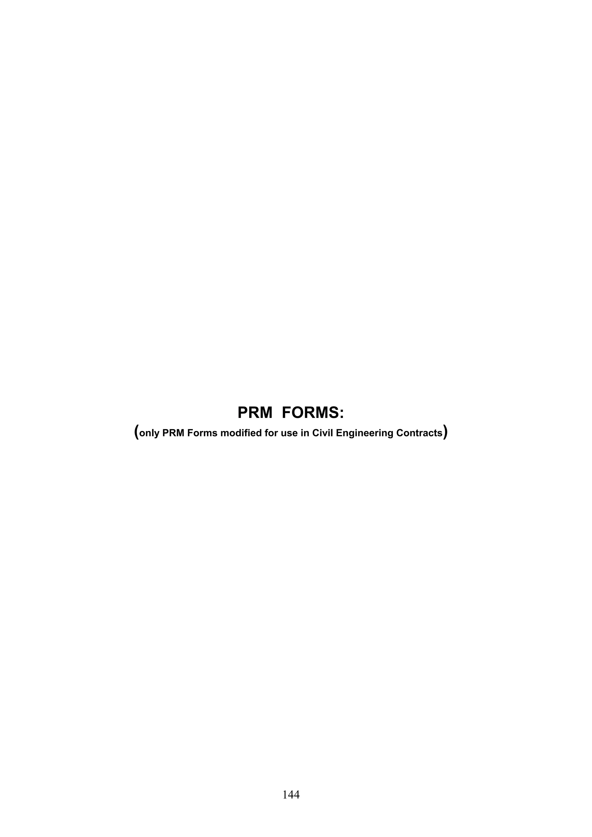 PRM FORMS: 
(only PRM Forms modified for use in Civil Engineering Contracts) 
144 
 