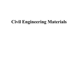 Civil Engineering Materials
 
