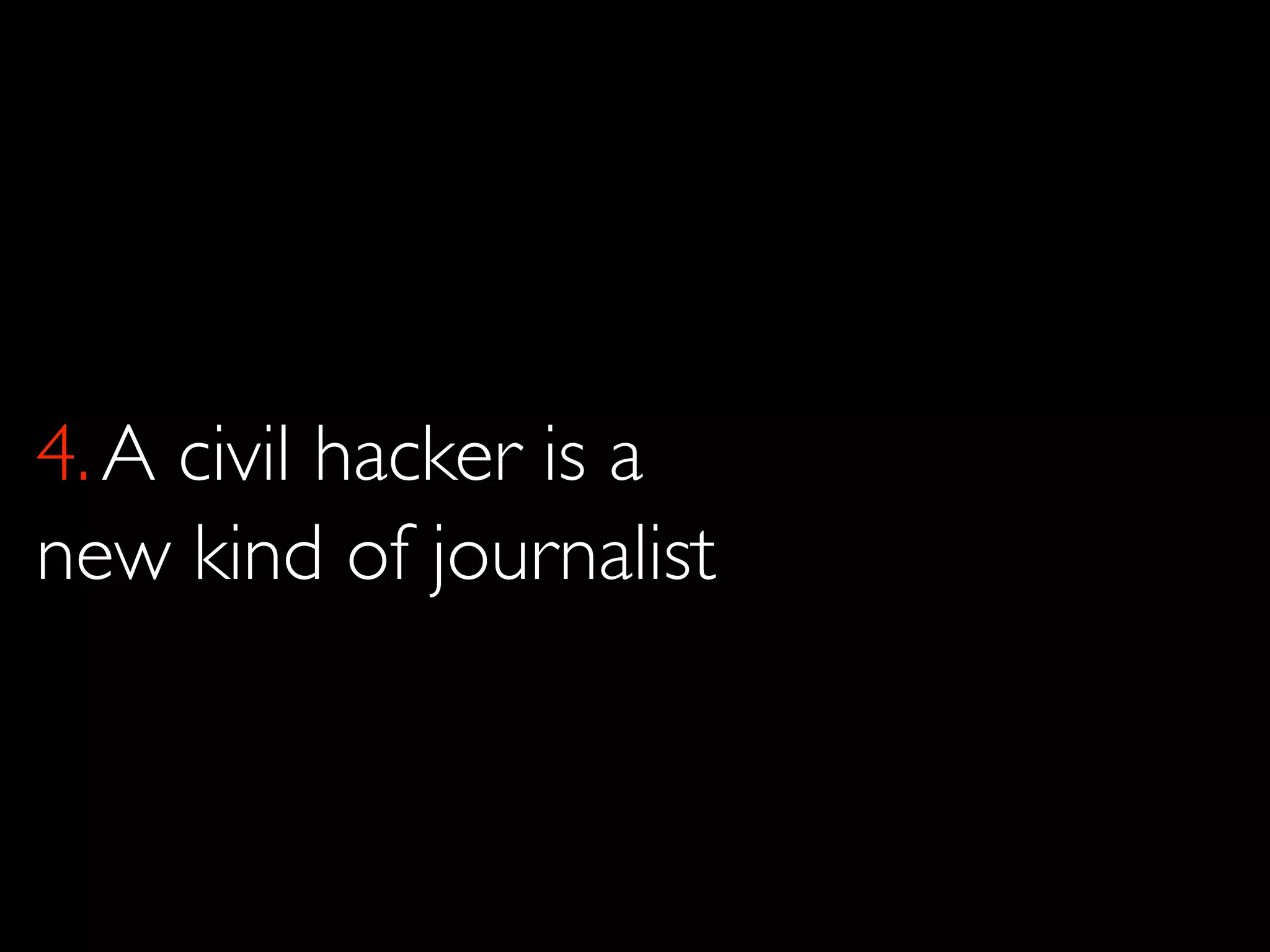 4.A civil hacker is a
new kind of journalist