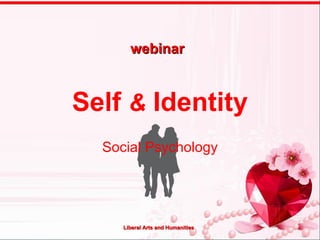 Self & Identity
Social Psychology
webinarwebinar
Liberal Arts and HumanitiesLiberal Arts and Humanities
 