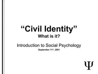 ““Civil Identity”Civil Identity”
- The Liberal Arts and Humanities -
SocialSocial
PsychologyPsychology
WEBINARWEBINAR
 